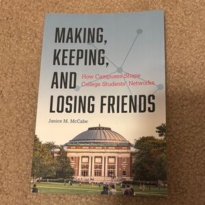 Janice M. McCabe - Making, Keeping, and Losing Friends